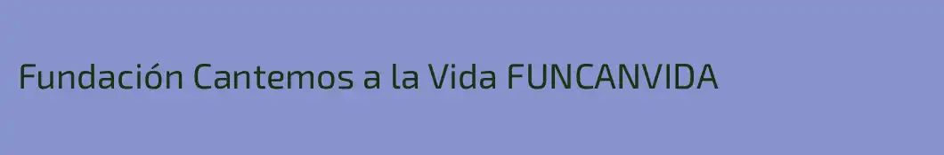 Fundación Cantemos a la Vida FUNCANVIDA
